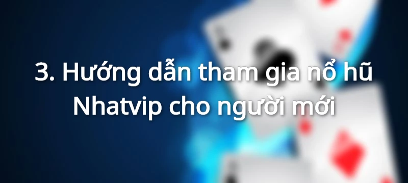 Tham gia chơi nổ hũ Nhatvip với cách thức đơn giản