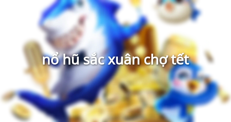 nổ hũ sắc xuân chợ tết