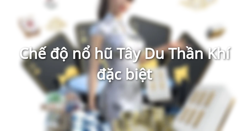 Quay trúng biểu tượng đặc biệt trong Tây Du Thần Khí, rinh tiền tỷ về nhà