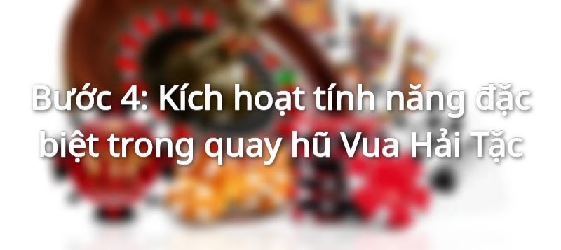 Quy trình quay hũ Vua Hải Tặc nhanh gọn