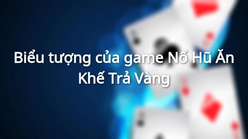 Biểu tượng của game giúp người chơi kích hoạt tính năng nổ hũ