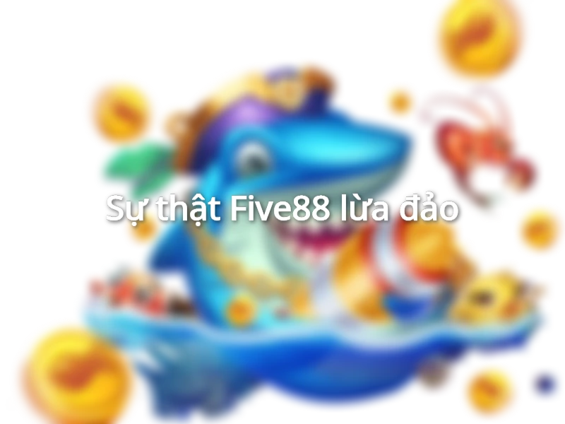 Five88 lừa đảo