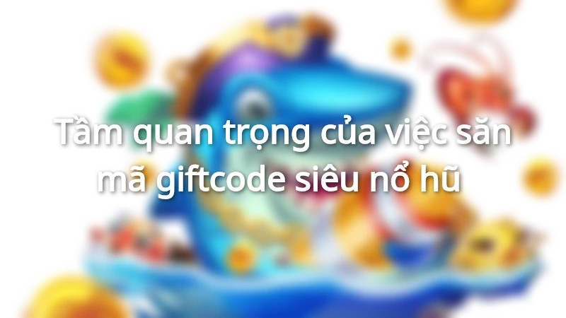 giftcode siêu nổ hũ