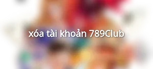 xóa tài khoản 789Club