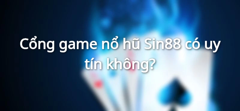 Sin88 có uy tín không