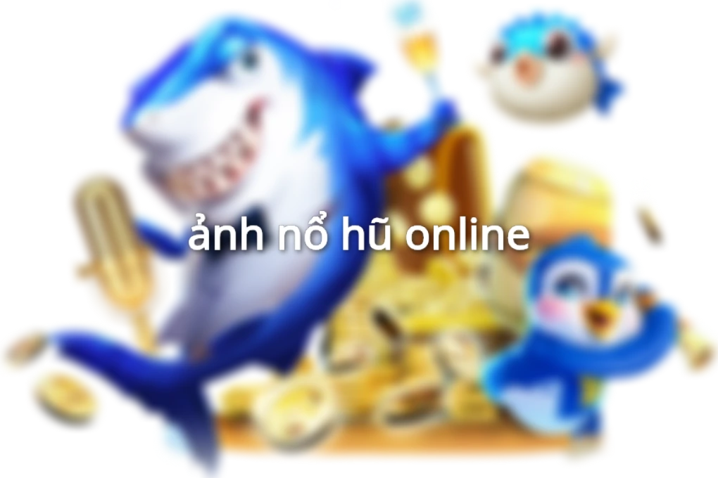 ảnh nổ hũ online
